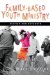  FAMILY- BASED YOUTH MINISTRY