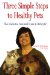  Three Simple Steps to Healthy Pets: The Holistic Animal Care Lifestyle