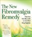 The New Fibromyalgia Remedy: Stop Your Pain Now With an Antiviral Drug Regimen