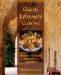  Classic Lebanese Cuisine: 170 Fresh and Healthy Mediterranean Favorites