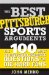 The Best Pittsburgh Sports Arguments: The 100 Most Controversial, Debatable Questions for Die-Hard Fans