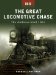 The Great Locomotive Chase - the Andrew's Raid 1862: The Andrew's Raid 1862