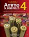  Ammo & Ballistics 4: Ballistic Data out to 1,000 Yards for over 170 Calibers and over 2,400 Factory Loads-Includes Data on all Factory Centerfire and Rimfire Cartridges fo