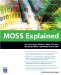  Moss Explained: An Information Workers Deep Dive into Microsoft Office Sharepoint Server 2007