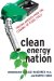  Clean Energy Nation: Freeing America from the Tyranny of Fossil Fuels