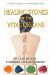  Healing Stones for the Vital Organs: 83 Crystals With Traditional Chinese Medicine