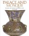  Palace and Mosque: Islamic Art from the Middle East