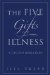 The Five Gifts of Illness: A Reconsideration