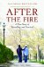  After the Fire: A True Story of Friendship and Survival