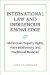 International Law And Indigenous Knowledge: Intellectual Property, Plant Biodiversity, And Traditional Medicine