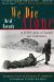  We Die Alone: WWII Epic of Escape and Endurance