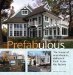  Prefabulous: The House of Your Dreams, Delivered Fresh From The Factory