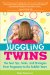  Juggling Twins: The Best Tips, Tricks and Strategies from Pregnancy to the Toddler Years