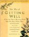 The Art of Getting Well: A Five-Step Plan for Maximizing Health When You Have a Chronic Illness