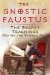 The Gnostic Faustus: The Secret Teachings Behind the Classic Text