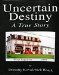  Uncertain Destiny: A True Story