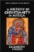 A History of Christianity in Africa: From Antiquity to the Present