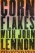  Cornflakes With John Lennon: And Other Tales from a Rock 'n' Roll Life