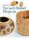  Fabulous Turned-Wood Projects