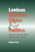  Levinas Between Ethics & Politics: For the Beauty That Adorns the Earth