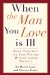  When the Man You Love Is Ill: Doing Your Best for Your Partner Without Losing Yourself