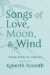  Songs of Love, Moon, & Wind: Poems from the Chinese