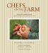 Chefs on the Farm: Recipes and Inspiration from the Quillisascut Farm School of the Domestic Arts