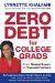  Zero Debt for College Grads: From Student Loans to Financial Freedom