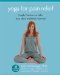  Yoga for Pain Relief: Simple Practices to Calm Your Mind and Heal Your Chronic Pain