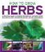  How to Grow Herbs: A Practical Guide to Growing 18 Essential Culinary Herbs