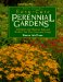  Easy-Care Perennial Gardens: Techniques and Plans for Beds and Borders You Can Grow and Enjoy  Plus  10 Beautiful Garden Designs