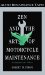  Zen and the Art of Motorcycle Maintenance