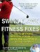  Swing Flaws and Fitness Fixes: Fix Your Swing by Putting Flexibility, Strength, and Stamina in Your Golf Bag