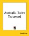  Australia Twice Traversed