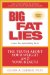  Big Fat Lies: The Truth About Your Weight and Your Health