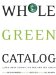  Whole Green Catalog: 1,000 Best Things for You and the Earth