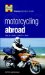  Haynes Motorcycling Abroad: Adventure, Advice, Safety, Laws