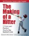 The Making of a Hitter: A Proven and Practical Step-by-Step Baseball Guide