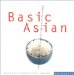  Basic Asian: Everything You Need for Yin and Yang in the Kitchen