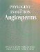  Phylogeny and Evolution of Angiosperms