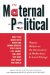 The Maternal Is Political: Women Writers at the Intersection of Motherhood and Social Change