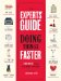 The Experts' Guide to Doing Things Faster: 100 Ways to Make Life More Efficient