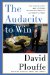 The Audacity to Win: The Inside Story and Lessons of Barack Obama's Historic Victory
