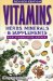  Vitamins, Herbs, Minerals & Supplements: The Complete Guide