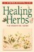  Healing Herbs: The Essential Guide