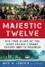 The Majestic Twelve: The True Story of the Most Feared Combat Escort Unit in Baghdad