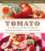 Tomato: A Fresh-from-the-vine Cookbook