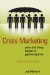  Crisis Marketing: When Bad Things Happen to Good Companies