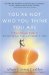  You're Not Who You Think You Are: A Breakthrough Guide to Discovering the Authentic You