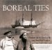  Boreal Ties: Photographs and Two Diaries of the 1901 Peary Relief Expedition